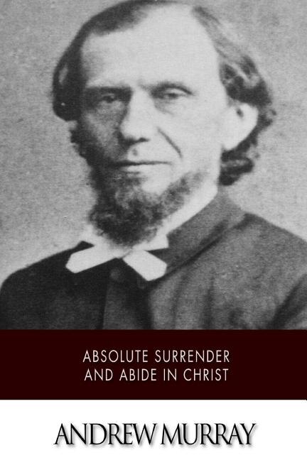 Front cover_Absolute Surrender and Abide in Christ