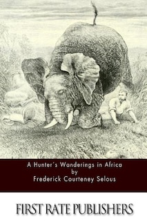 Front cover_A Hunter's Wanderings in Africa