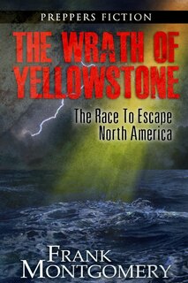 Front cover_The Wrath of Yellowstone (Preppers Fiction)
