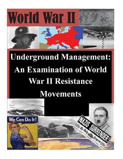 Underground Management: An Examination of World War II Resistance Movements