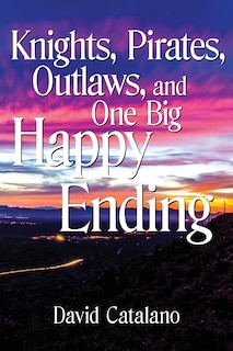 Front cover_Knights, Pirates, Outlaws, and One Big Happy Ending
