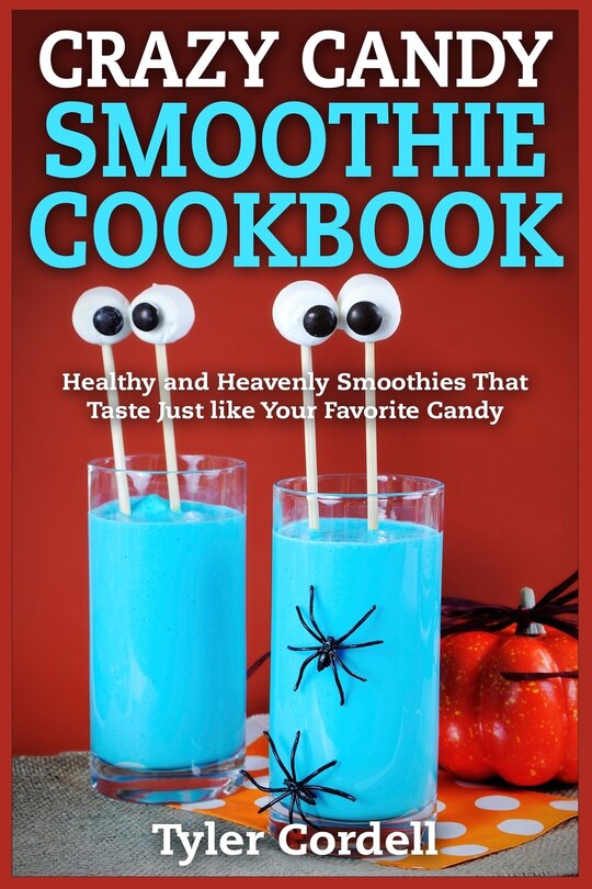 Front cover_Crazy Candy Smoothie Cookbook