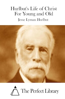 Front cover_Hurlbut's Life of Christ For Young and Old