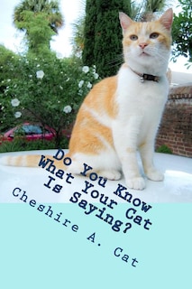 Do You Know What Your Cat Is Saying?: Animals Tell All - Fable, Verse and Haiku
