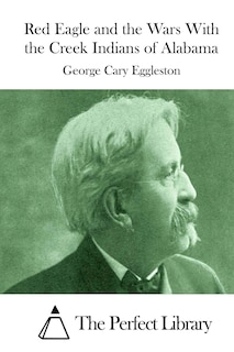 Front cover_Red Eagle and the Wars With the Creek Indians of Alabama