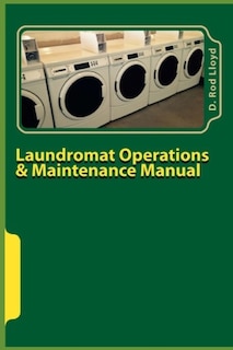 Laundromat Operations & Maintenance Manual: From the Trenches