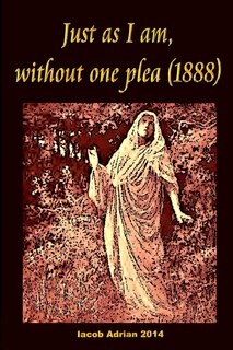 Front cover_Just as I am, without one plea (1888)