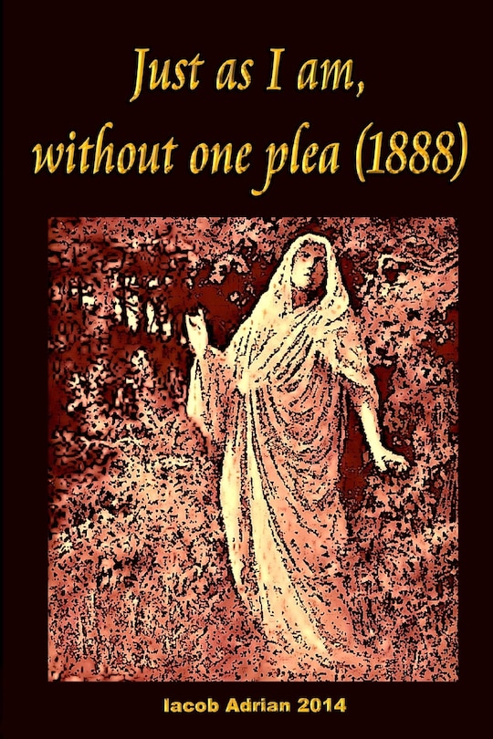 Front cover_Just as I am, without one plea (1888)