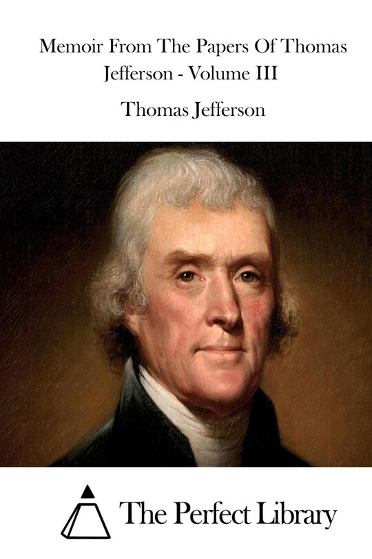 Front cover_Memoir From The Papers Of Thomas Jefferson - Volume III