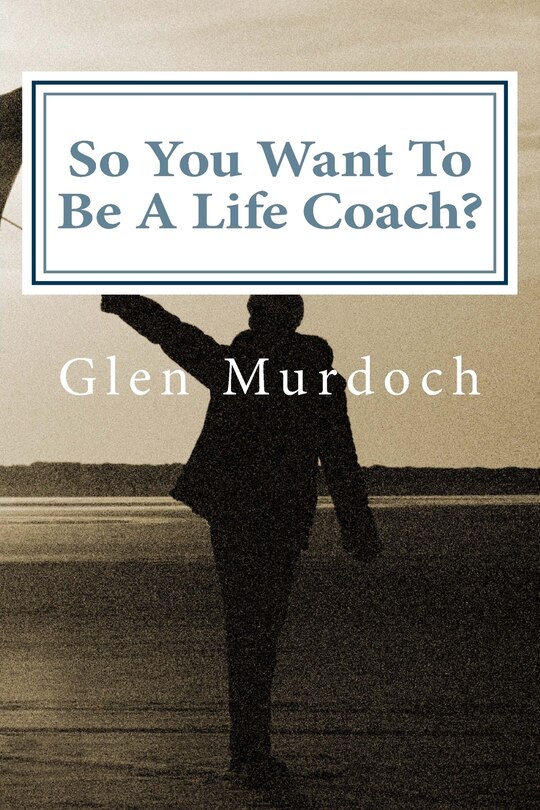 Couverture_So You Want To Be A Life Coach?