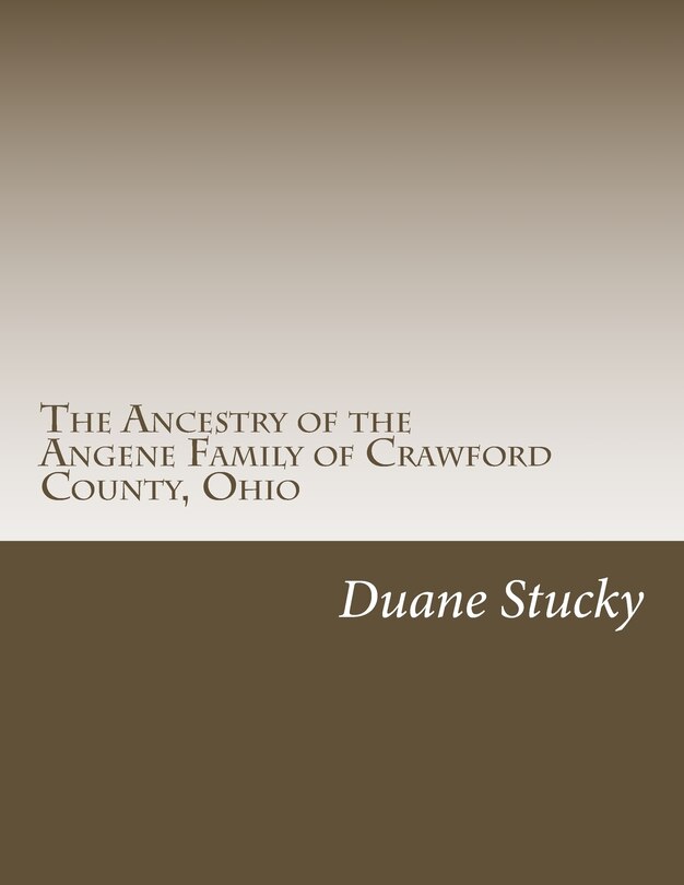 Couverture_The Ancestry of the Angene Family of Crawford County, Ohio
