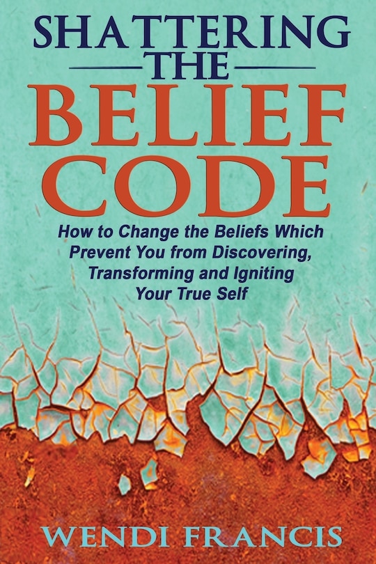 Front cover_Shattering The Belief Code