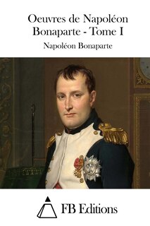 Couverture_Oeuvres de Napol&eacute;on Bonaparte - Tome I