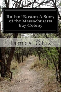 Front cover_Ruth of Boston A Story of the Massachusetts Bay Colony