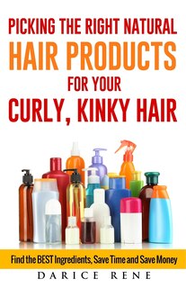 Front cover_Picking the Right Natural Hair Products for your Curly, Kinky Hair