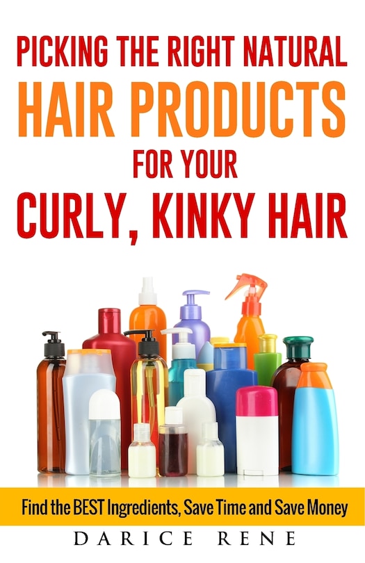 Front cover_Picking the Right Natural Hair Products for your Curly, Kinky Hair