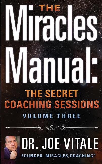 The Miracles Manual: The Secret Coaching Sessions, Volume 3