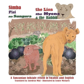 The Lion, The Hyena And The Rabbit: Simba, Fisi, Na Sungura