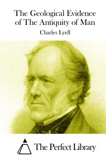 Front cover_The Geological Evidence of The Antiquity of Man