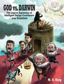 God Vs. Darwin: The Logical Supremacy Of Intelligent Design Creationism Over Evolution