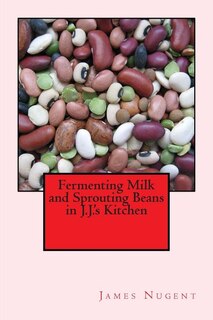 Front cover_Fermenting Milk and Sprouting Beans in J.J.'s Kitchen