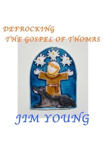 Front cover_Defrocking the Gospel of Thomas