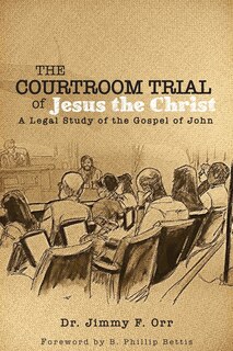 Front cover_The Courtroom Trial of Jesus the Christ