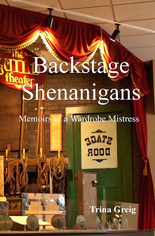 Backstage Shenanigans: Memoirs of a Wardrobe Mistress