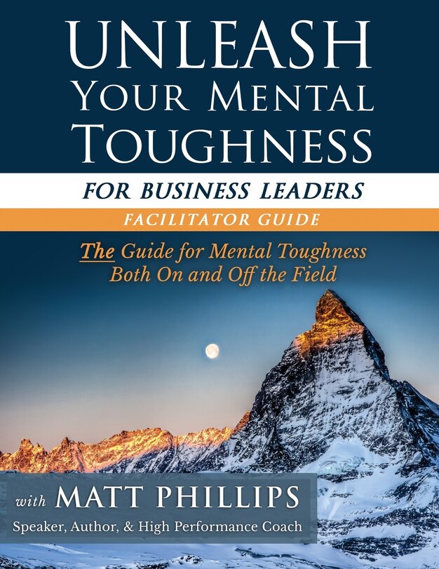 Front cover_Unleash Your Mental Toughness (for Business Leaders-Facilitator Guide)