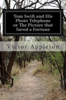 Front cover_Tom Swift and His Photo Telephone or The Picture that Saved a Fortune