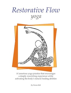 Restorative Flow Yoga: A deeply nourishing yoga practice using gentle, repetitive, rocking movements
