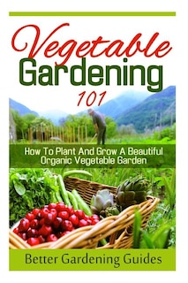 Front cover_Vegetable Gardening 101