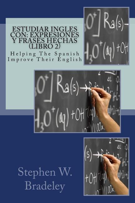 Estudiar Ingles con: Expresiones y Frases Hechas (Libro 2): Helping The Spanish Improve Their English