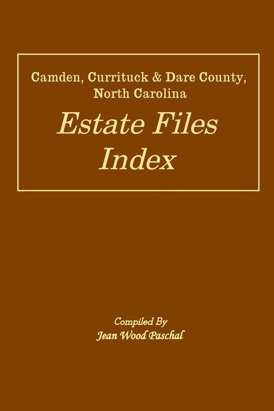 Front cover_Camden, Currituck & Dare County, North Carolina Estate Files Index