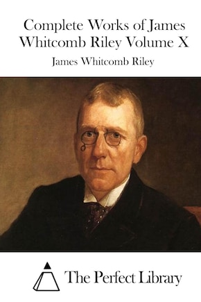 Complete Works of James Whitcomb Riley Volume X