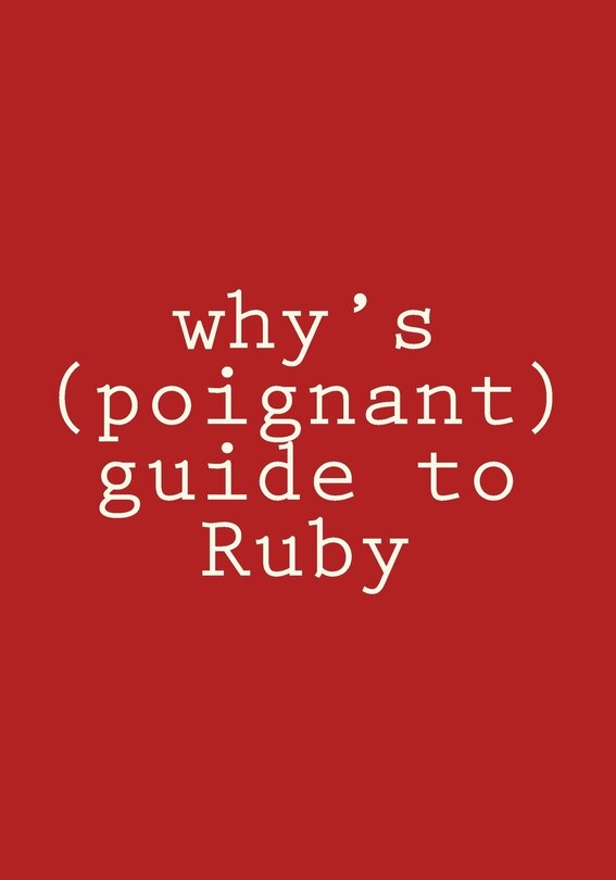 Front cover_why's (poignant) guide to Ruby