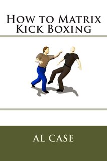 How To Matrix Kick Boxing
