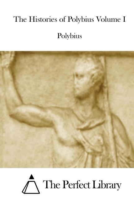 Front cover_The Histories of Polybius Volume I