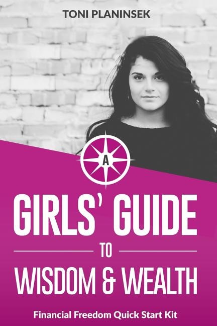 A Girls' Guide to Wisdom and Wealth: Financial Freedom Quick Start Kit