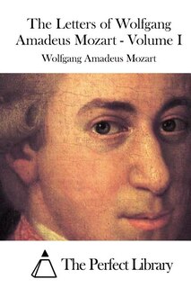 Couverture_The Letters of Wolfgang Amadeus Mozart - Volume I