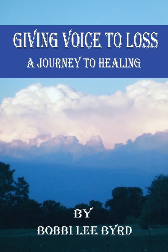 Giving Voice to Loss: A Journey to Healing