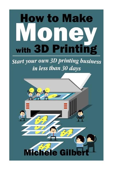 Couverture_How To Make Money With 3d Printing