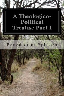 A Theologico-Political Treatise Part I