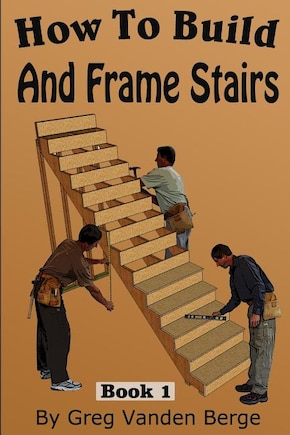 How To Frame And Build Stairs