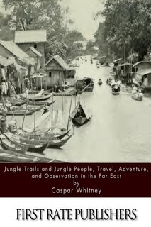 Couverture_Jungle Trails and Jungle People, Travel, Adventure and Observation in the Far East