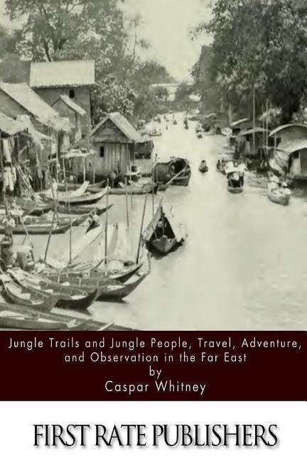 Couverture_Jungle Trails and Jungle People, Travel, Adventure and Observation in the Far East