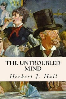 The Untroubled Mind