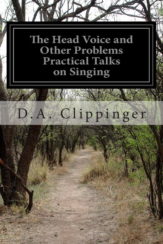 Front cover_The Head Voice and Other Problems Practical Talks on Singing