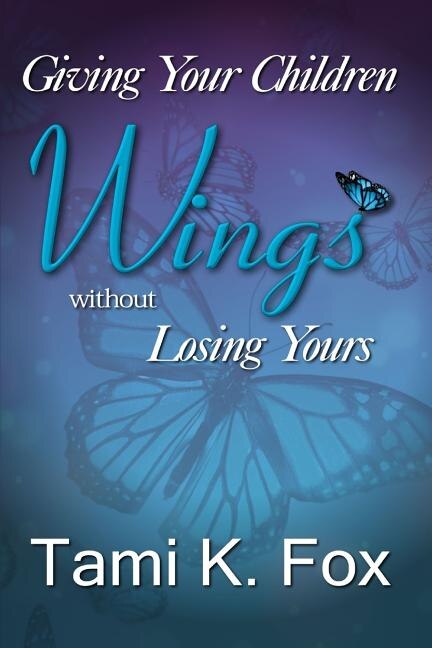 Front cover_Giving Your Children Wings Without Losing Yours