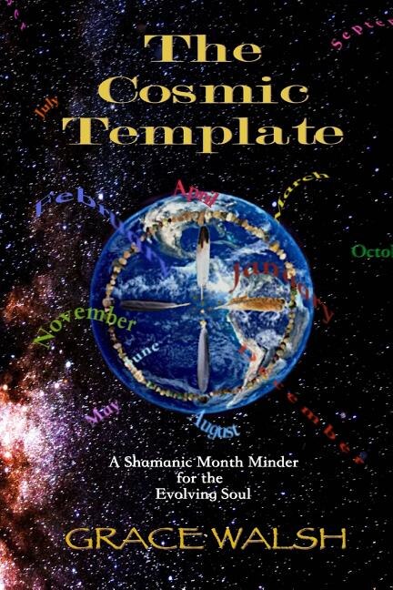 The Cosmic Template: A Shamanic Month Minder for the Evolving Soul